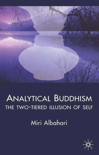 Analytical Buddhism The Two-tiered Illusion of Self