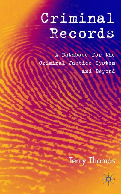 Criminal Records : A Database for the Criminal Justice System and Beyond