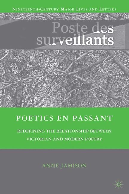 Poetics en passant : Redefining the Relationship between Victorian and Modern Poetry