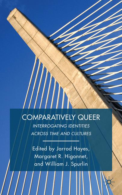 Comparatively Queer Interrogating Identities across Time and Cultures