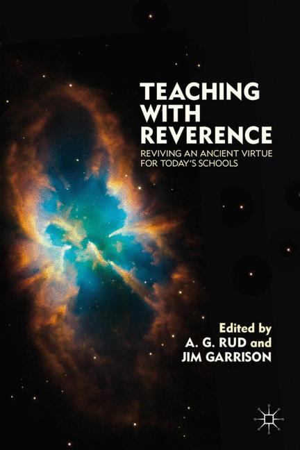 Teaching with Reverence Reviving an Ancient Virtue for Today's Schools