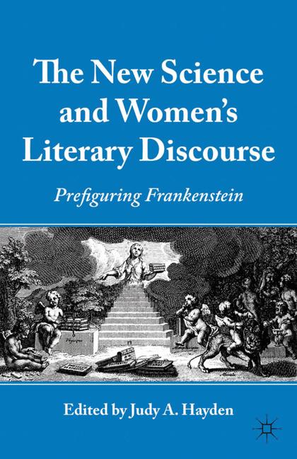 New Science and Women's Literary Discourse : Prefiguring Frankenstein