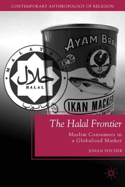 Halal Frontier : Muslim Consumers in a Globalized Market
