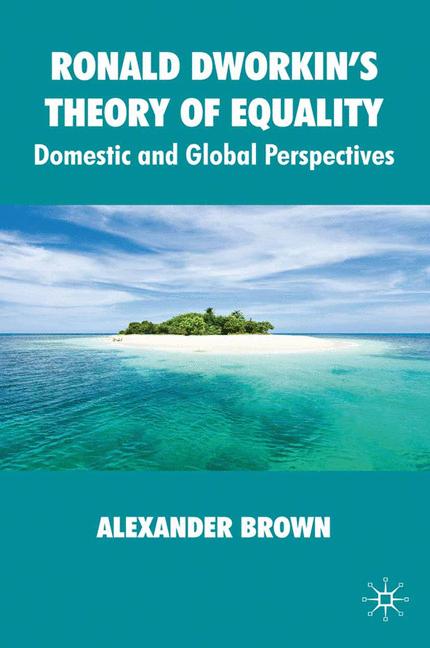 Ronald Dworkin's Theory of Equality : Domestic and Global Perspectives