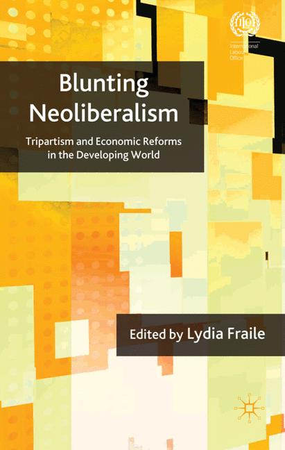 Blunting Neoliberalism : Tripartism and Economic Reforms in the Developing World