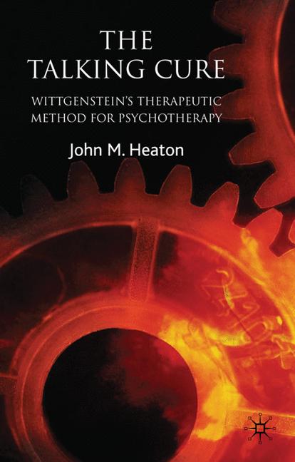 Talking Cure : Wittgenstein's Therapeutic Method for Psychotherapy
