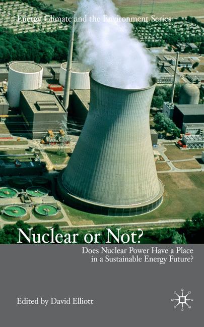 Nuclear Or Not? : Does Nuclear Power Have a Place in a Sustainable Energy Future?
