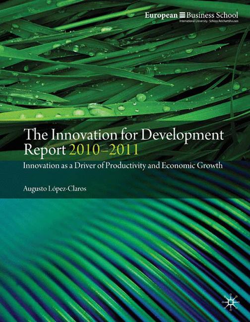 Innovation for Development Report 2010-2011 : Innovation as a Driver of Productivity and Economic Growth