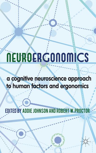 Neuroergonomics A Cognitive Neuroscience Approach to Human Factors and Ergonomics