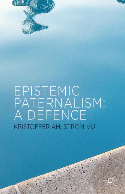 Epistemic Paternalism A Defence