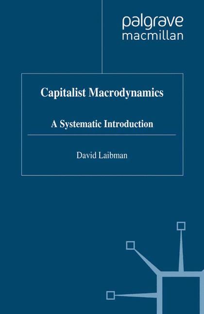 Capitalist Macrodynamics : A Systematic Introduction