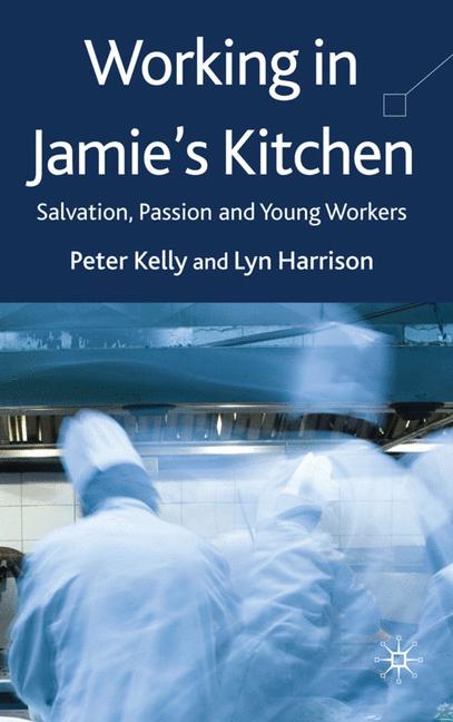 Working in Jamie's Kitchen Salvation, Passion and Young Workers
