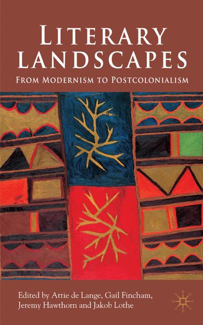 Literary Landscapes From Modernism to Postcolonialism