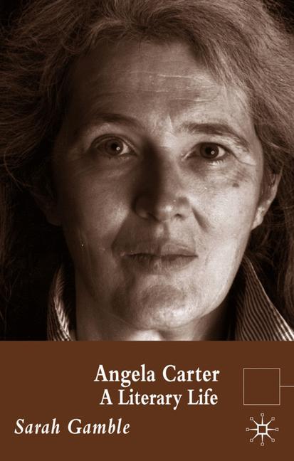Angela Carter A Literary Life