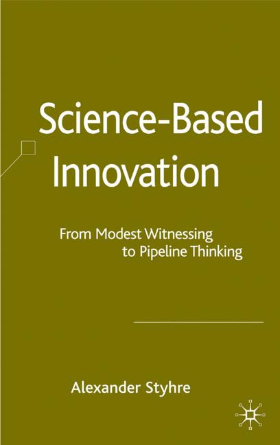 Science-Based Innovation : From Modest Witnessing to Pipeline Thinking