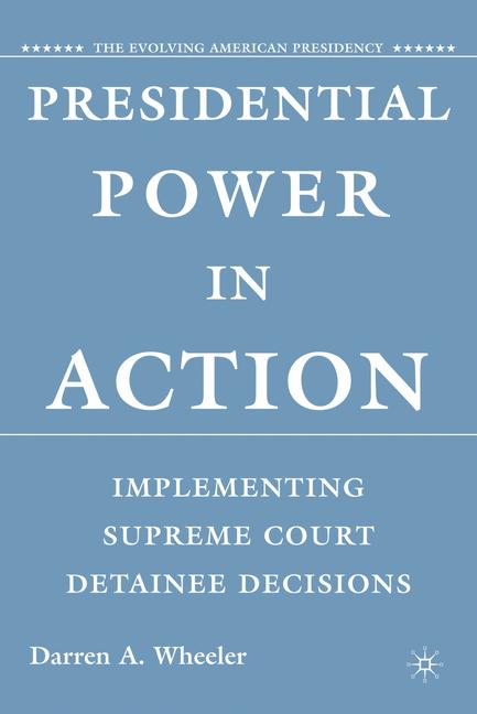 Presidential Power in Action Implementing Supreme Court Detainee Decisions