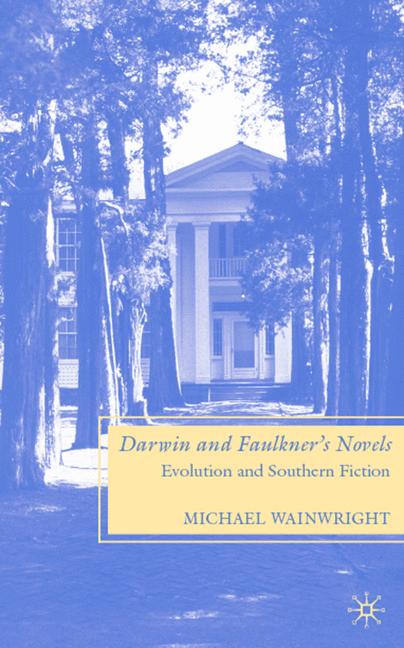 Darwin and Faulkner's Novels Evolution and Southern Fiction