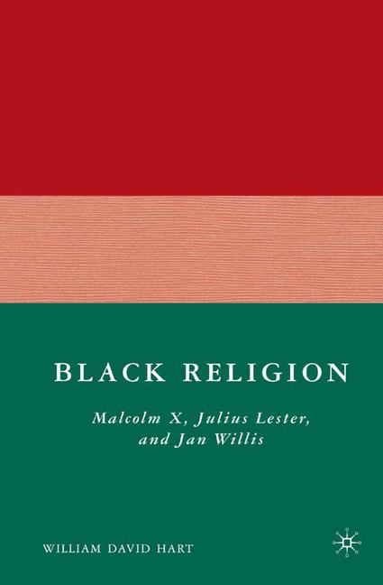 Black Religion : Malcolm X, Julius Lester, and Jan Willis