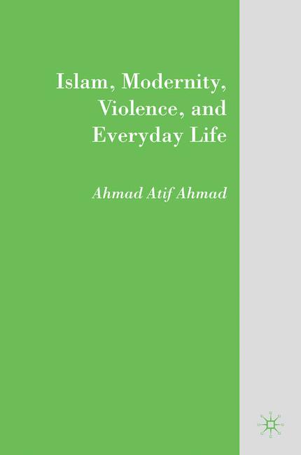 Islam, Modernity, Violence, and Everyday Life-image-978-0-230-61956-2
