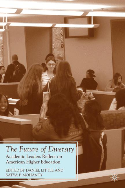 The Future of Diversity Academic Leaders Reflect on American Higher Education