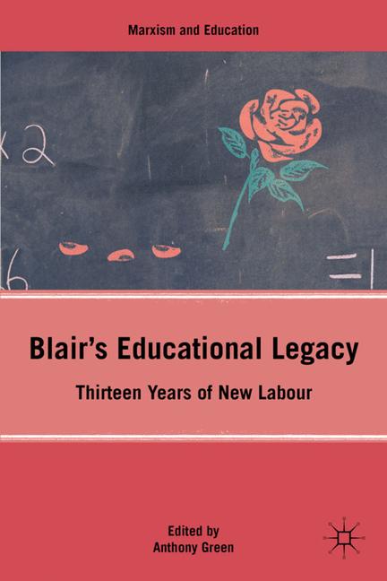 Blair's Educational Legacy Thirteen Years of New Labour