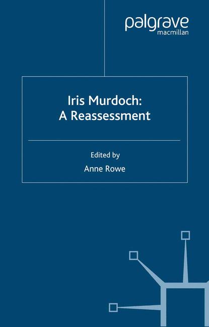 Iris Murdoch : A Reassessment