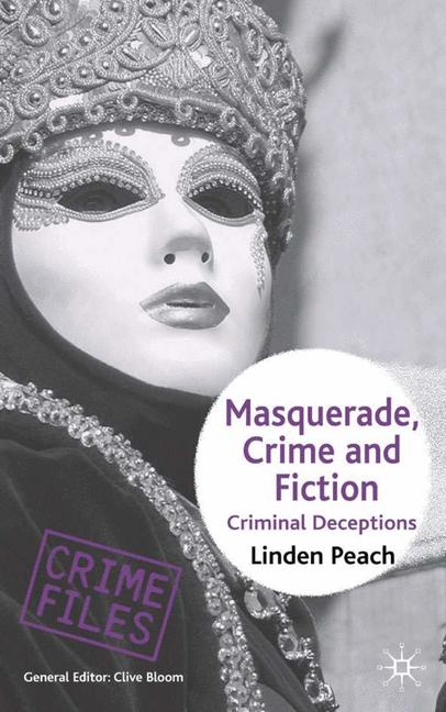 Masquerade, Crime and Fiction : Criminal Deceptions