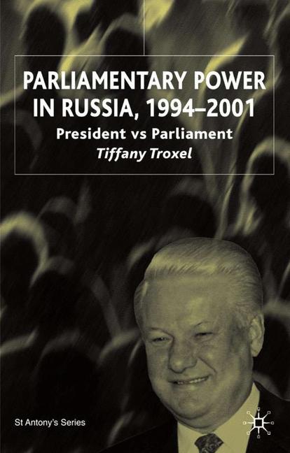 Parliamentary Power in Russia, 1994-2001 A New Era