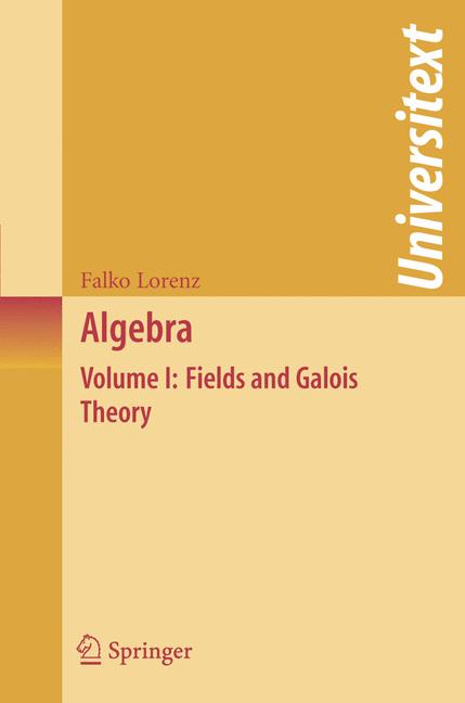 Algebra : Volume I: Fields and Galois Theory