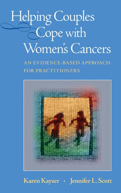 Helping Couples Cope with Women's Cancers : An Evidence-Based Approach for Practitioners