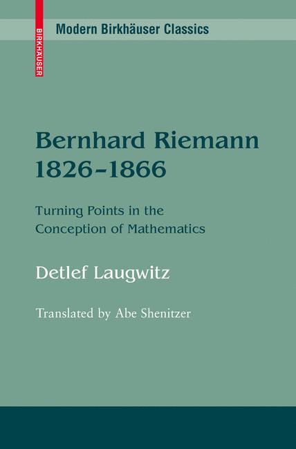 Bernhard Riemann 1826-1866 : Turning Points in the Conception of Mathematics