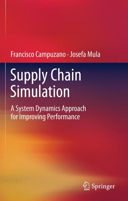 Supply Chain Simulation : A System Dynamics Approach for Improving Performance