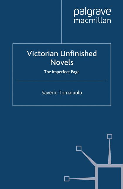 Victorian Unfinished Novels : The Imperfect Page
