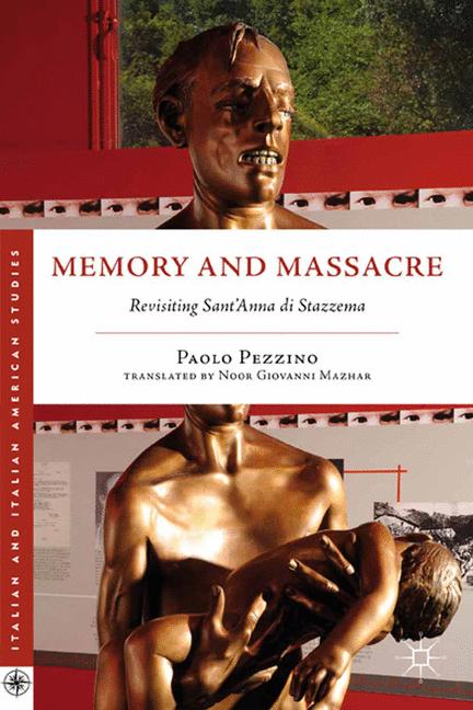 Memory and Massacre : Revisiting Sant' Anna di Stazzema