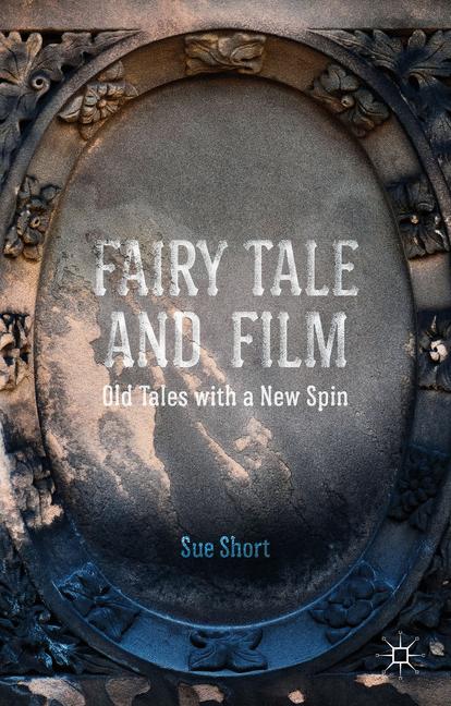 Fairy Tale and Film : Old Tales with a New Spin