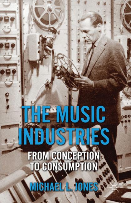 Music Industries : From Conception to Consumption