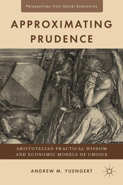 Approximating Prudence : Aristotelian Practical Wisdom and Economic Models of Choice