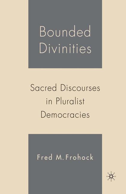 Bounded Divinities : Sacred Discourses in Pluralist Democracies