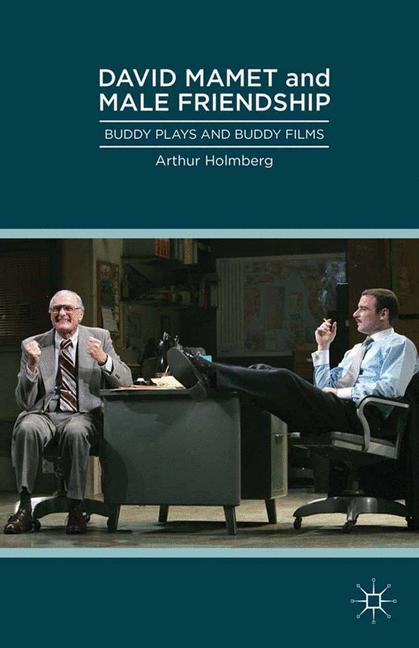 David Mamet And Male Friendship