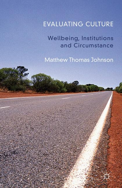 Evaluating Culture : Well-Being, Institutions and Circumstance