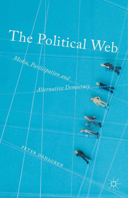 Political Web : Media, Participation and Alternative Democracy