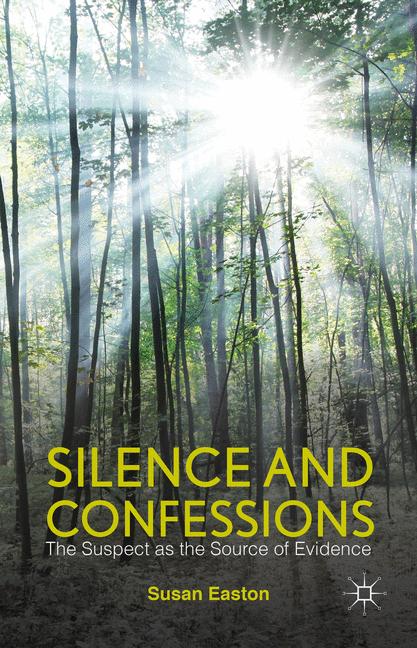 Silence and Confessions : The Suspect as the Source of Evidence
