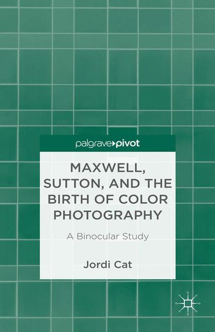 Maxwell, Sutton, and the Birth of Color Photography : A Binocular Study