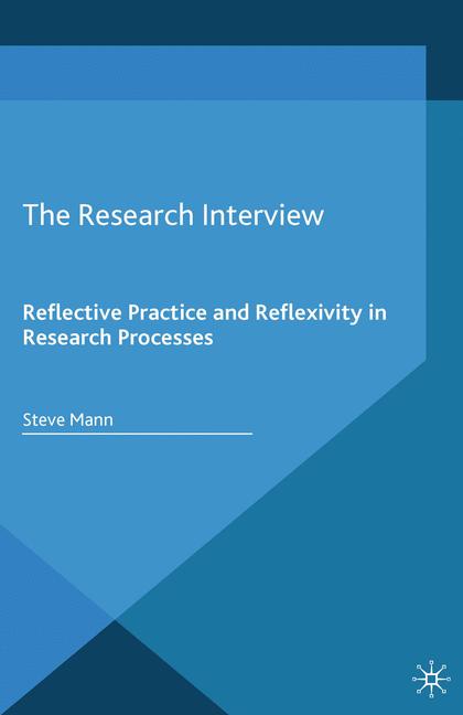 Research Interview : Reflective Practice and Reflexivity in Research Processes
