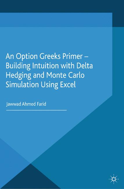 Option Greeks Primer : Building Intuition with Delta Hedging and Monte Carlo Simulation using Excel
