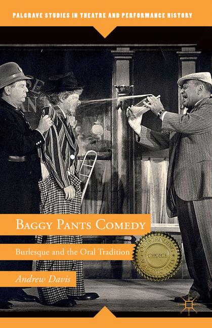 Baggy Pants Comedy Burlesque and the Oral Tradition