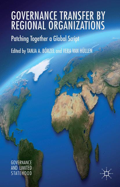 Governance Transfer by Regional Organizations : Patching Together a Global Script