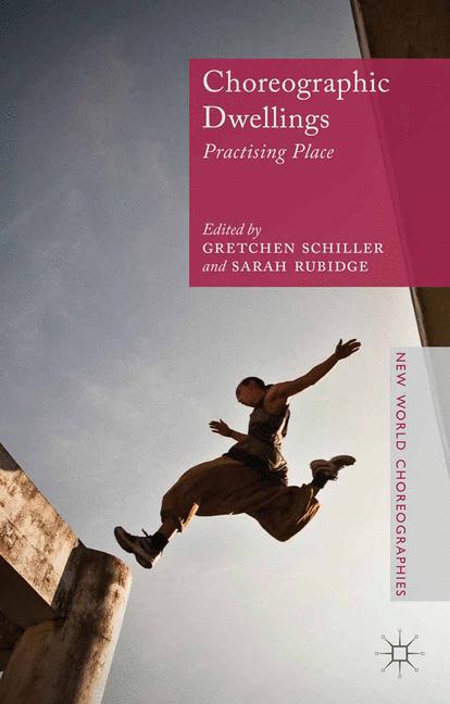 Choreographic Dwellings : Practising Place