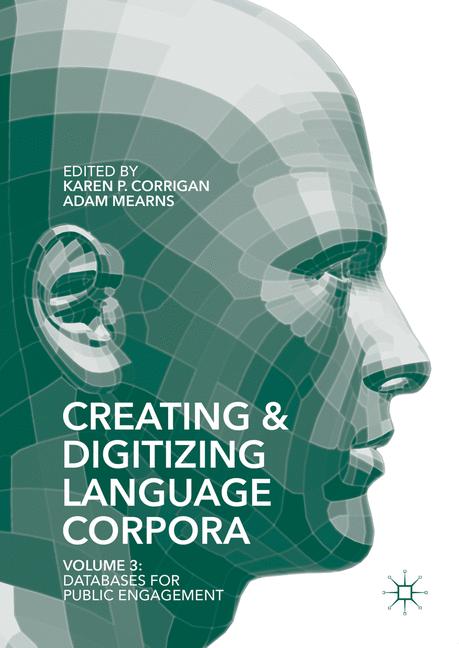 Creating and Digitizing Language Corpora : Volume 3: Databases for Public Engagement