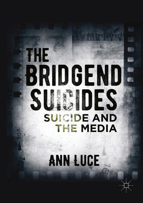Bridgend Suicides : Suicide and the Media